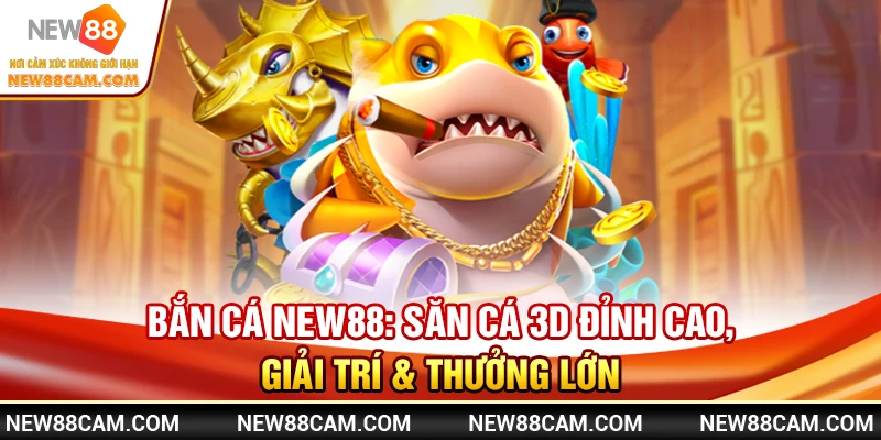 Bắn Cá New88